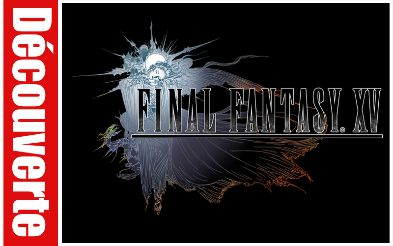 Découverte : Final Fantasy XV : Episode Duscae