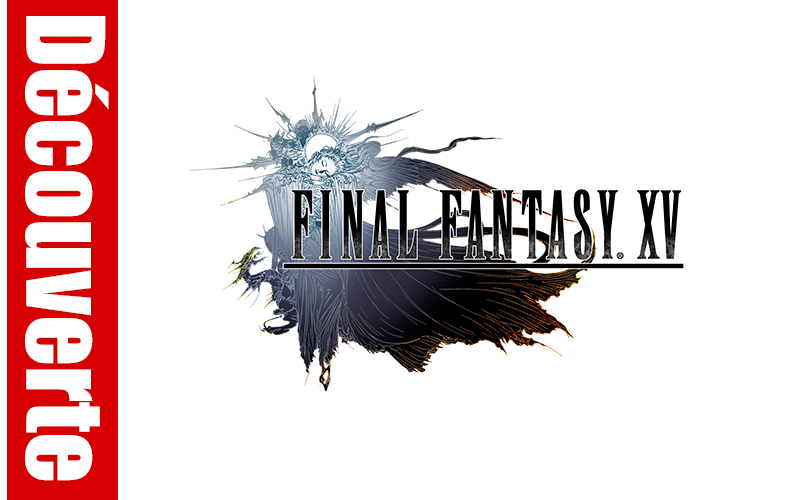 Découverte de Final Fantasy XV