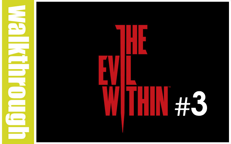 WT The Evil Within : Episode 3