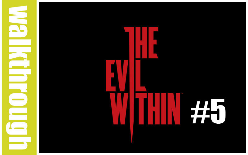 The evil Within : Episode 5